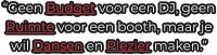 “Geen Budget voor een DJ, geen Ruimte voor een booth, maar je wil Dansen en Plezier maken.”